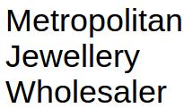 Metropolitan Jewellery Wholesaler