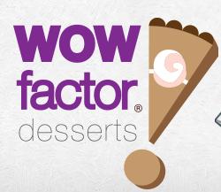 Wow! Factor Desserts