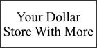 Your Dollar Store With More