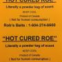 Chargé par visiteur le 2018-05-20 - HOT CURED ROE : Only from Rob's Baits. Chargé par visiteur le 2018-05-20 - HOT CURED ROE : Only from Rob's Baits.