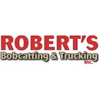 Robert's Bobcatting & Trucking Inc