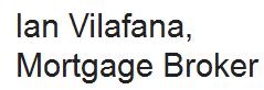 Ian Vilafana, Mortgage Broker