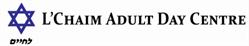 L'Chaim Adult Day Centre