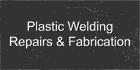 Plastic Welding Repairs & Fabrication