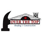 Over The Top Roofing & Construction