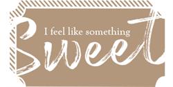 I Feel Like Something Sweet