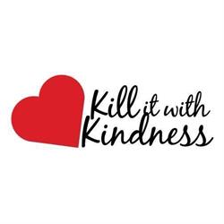 Kill It With Kindness