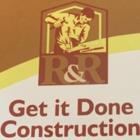 R & R Get It Done Construction