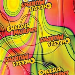 Cheesus Murphy and the Grateful Bread