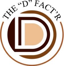 THE “D” FACT’R