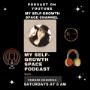 MY SELF-GROWTH SPACE PODCAST ON YOUTUBE, SATURDAYS, 8 A. M., MOUNTAIN STANDARD TIME MY SELF-GROWTH SPACE PODCAST ON YOUTUBE, SATURDAYS, 8 A. M., MOUNTAIN STANDARD TIME
