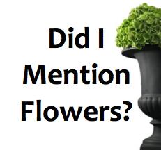 DID I MENTION FLOWERS 5