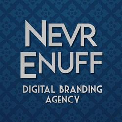 NEVR ENUFF Digital Branding Agency